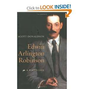  Edwin Arlington Robinson: A Poets Life [Hardcover]: Scott 