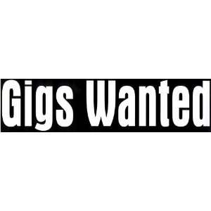  Gigs Wanted Bumper Sticker