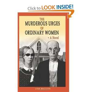 The Murderous Urges Of Ordinary Women [Paperback]: Lois Meltzer 