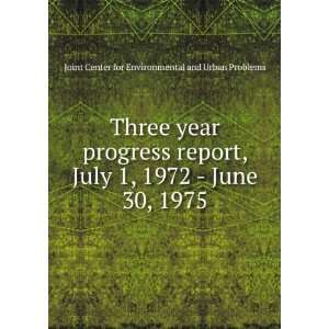  Three year progress report, July 1, 1972   June 30, 1975 