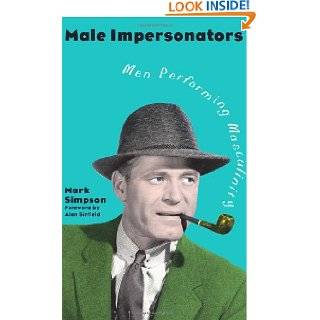 Male Impersonators Men Performing Masculinity by Mark Simpson (Mar 18 