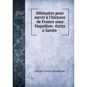   NapolÃ©on Ã©crits Ã  Sainte . Charles Tristan Montholon Books