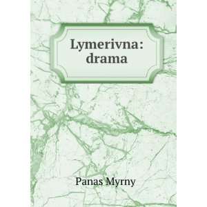  Lymerivna drama Panas MyrnyÄ­ Books
