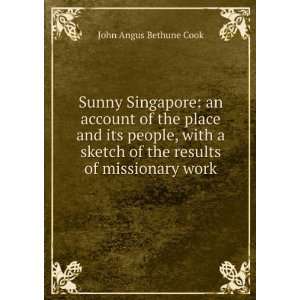   results of missionary work: John Angus Bethune Cook:  Books