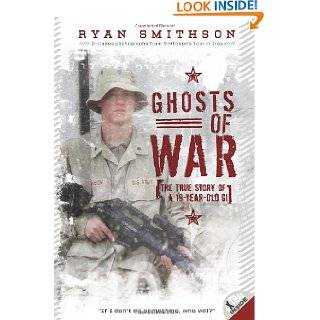 Ghosts of War The True Story of a 19 Year Old GI by Ryan Smithson 