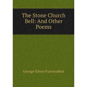  The Stone Church Bell And Other Poems George Edwin 