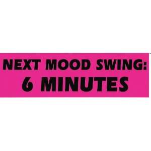  NEXT MOOD SWING: 6 MINUTES (red) decal bumper sticker 