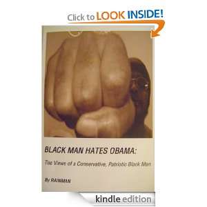 BLACK MAN HATES OBAMA The Views of a Conservative, Patriotic Black 