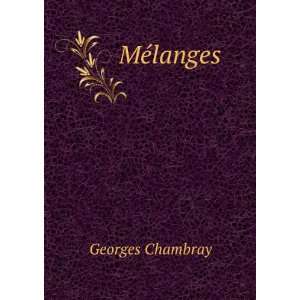 MÃ©langes .: Georges Chambray:  Books