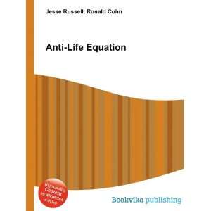  Anti Life Equation Ronald Cohn Jesse Russell Books