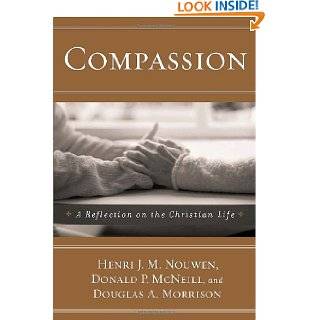 Compassion A Reflection on the Christian Life by Henri Nouwen, Donald 