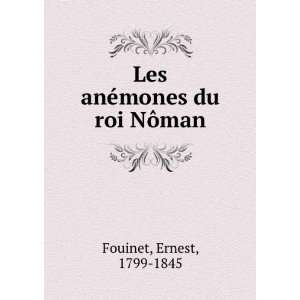  Les anÃ©mones du roi NÃ´man Ernest, 1799 1845 Fouinet 