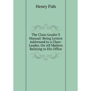  The Class LeaderS Manual: Being Letters Addressed to a Class 