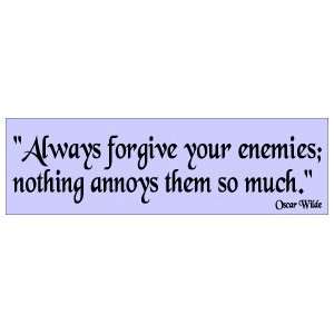  ALWAYS FORGIVE YOUR ENEMIES Funny NEW BUMPER STICKER 