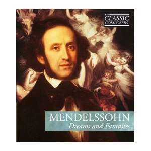 Classic Composers Mendelssohn Dreams and Fantasies Hardcover and Audio 