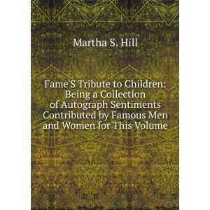 FameS Tribute to Children: Being a Collection of Autograph Sentiments 