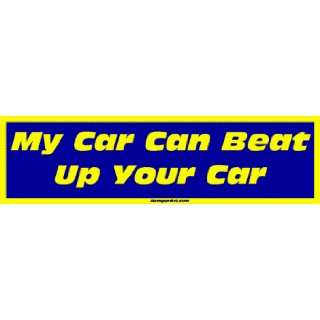  My Car Can Beat Up Your Car Large Bumper Sticker 