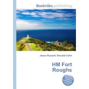  HM Fort Roughs Ronald Cohn Jesse Russell Books