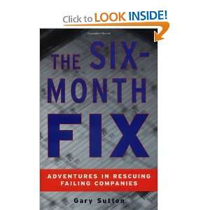  The Six Month Fix Adventures in Rescuing Failing 