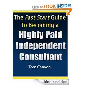 The Fast Start Guide to Becoming a Highly Paid Independent Consultant 