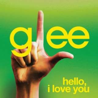  Hello, I Love You (Glee Cast Version) Glee Cast