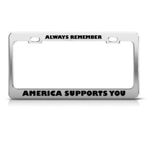 Always Remember America Supports U Metal Military license plate frame 