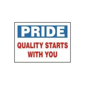  PRIDE QUALITY STARTS WITH YOU 10 x 14 Plastic Sign