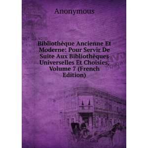   BibliothÃ¨ques Universelles Et Choisies, Volume 7 (French Edition