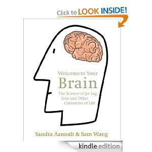 Welcome to Your Brain Sandra Aamodt, Sam Wang  Kindle 