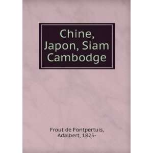   , Japon, Siam & Cambodge Adalbert, 1825  Frout de Fontpertuis Books