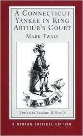 Connecticut Yankee in King Arthurs Court An Authoritative Text 