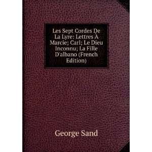   Dieu Inconnu; La Fille Dalbano (French Edition): George Sand: Books