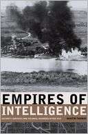 Empires of Intelligence: Security Services and Colonial Disorder after 