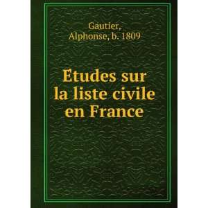   sur la liste civile en France Alphonse, b. 1809 Gautier Books