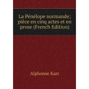   ¨ce en cinq actes et en prose (French Edition): Alphonse Karr: Books