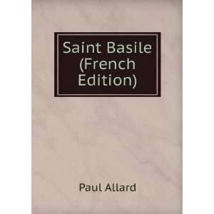  Saint Basile (French Edition): Paul Allard: Books
