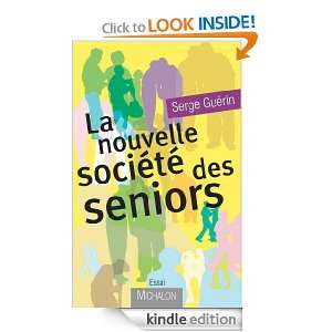 La nouvelle société des seniors (French Edition) Serge Guérin 