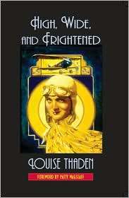 High, Wide, and Frightened, (155728766X), Louise McPhetridge Thaden 