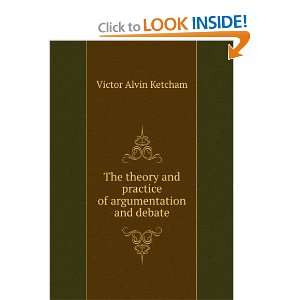   and practice of argumentation and debate: Victor Alvin Ketcham: Books