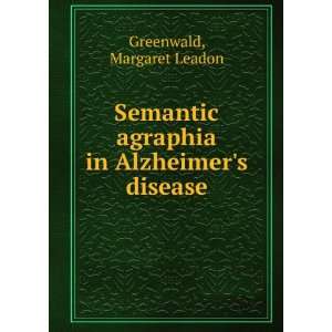   agraphia in Alzheimers disease Margaret Leadon Greenwald Books