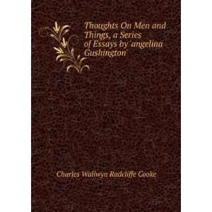 Thoughts On Men and Things, a Series Of Essays by Angelina Gushington 