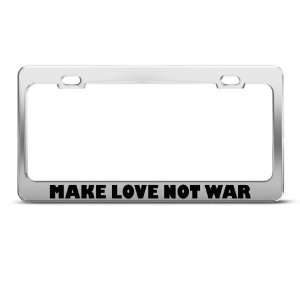  Make Love Not War Humor Funny Metal license plate frame 