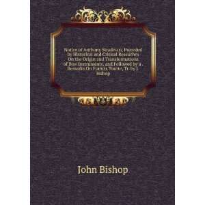   by a . Remarks On Francis Tourte, Tr. by J. Bishop: John Bishop: Books