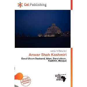    Anwar Shah Kashmiri (9786136608341): Iustinus Tim Avery: Books