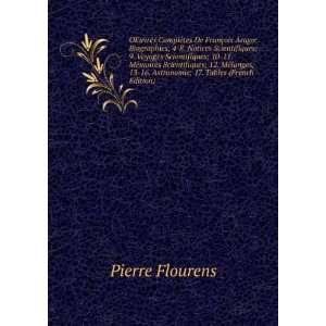   FranÃ§ois Arago . Tables (French Edition) Pierre Flourens Books