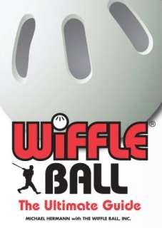   Wiffle Ball The Ultimate Guide by Michael Hermann 