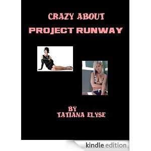 Crazy About Project Runway: Tatiana Elyse:  Kindle Store