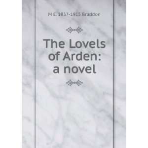    The Lovels of Arden a novel M E. 1837 1915 Braddon Books