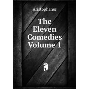  The Eleven Comedies Volume 1 Aristophanes Books