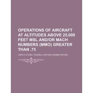   Mmo) greater than .75 (9781234090999): United States. Federal Aviation